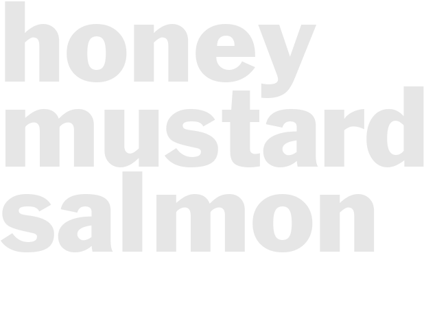 HONEY MUSTARD SALMON 