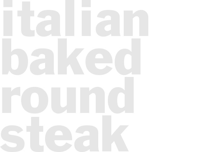 ITALIAN BAKED ROUND STEAK