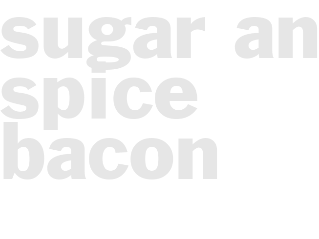 SUGAR AND SPICE BACON