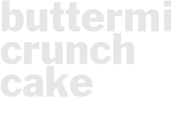 BUTTERMILK CRUNCH CAKE  