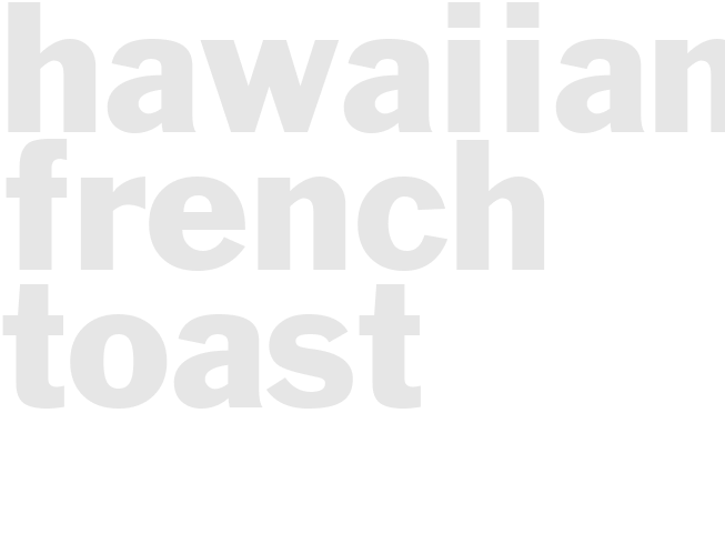 HAWAIIAN FRENCH TOAST