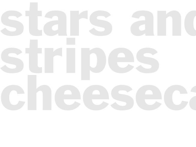 STARS AND STRIPES CHEESECAKE 
