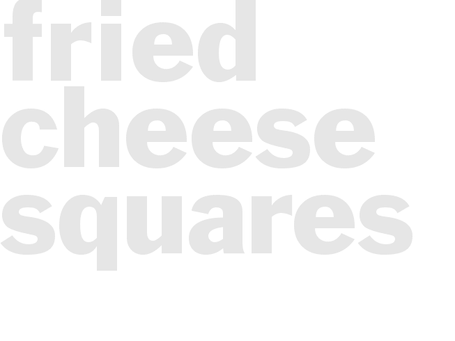 FRIED CHEESE SQUARES