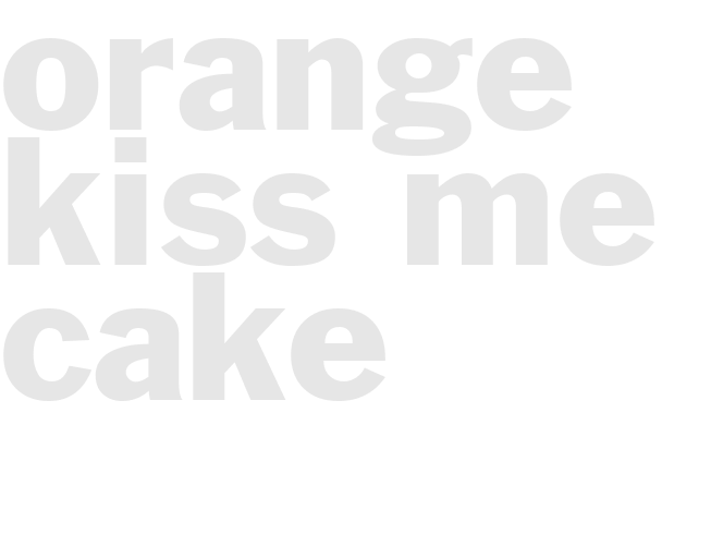 ORANGE KISS-ME CAKE   