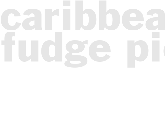 CARIBBEAN FUDGE PIE