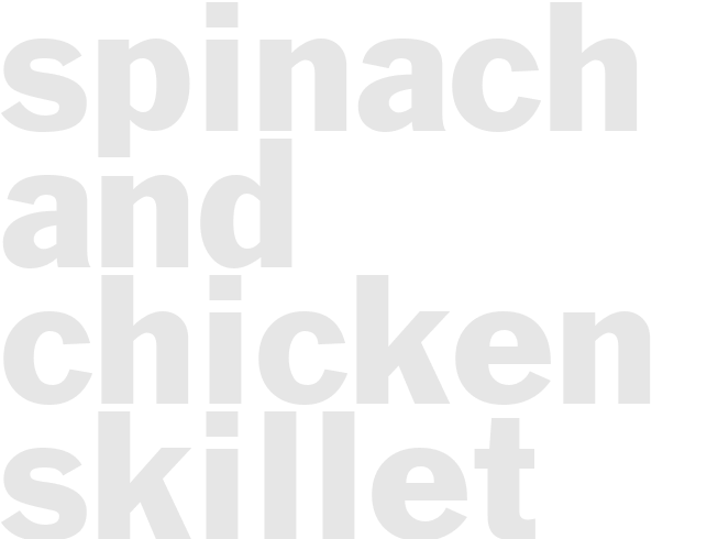 SPINACH AND CHICKEN SKILLET