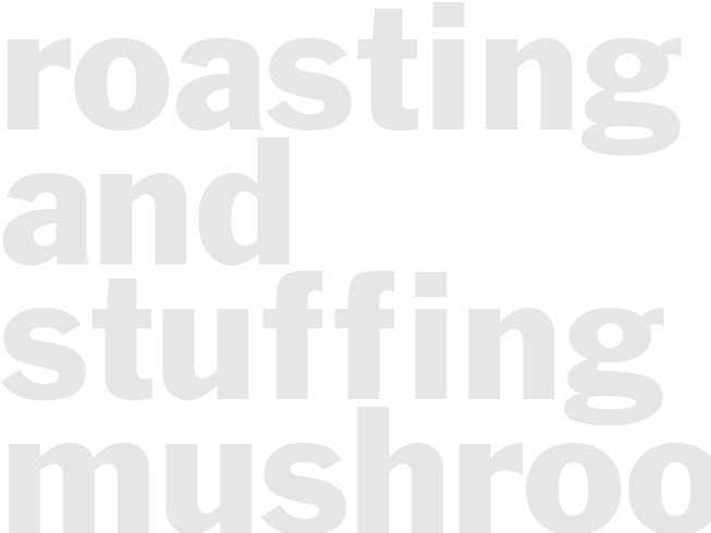ROASTING AND STUFFING MUSHROOMS TIP