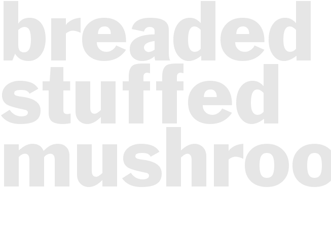 BREADED STUFFED MUSHROOMS