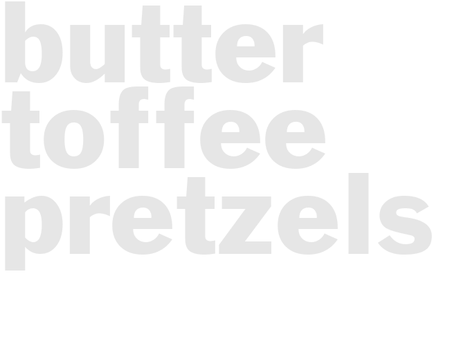 BUTTER TOFFEE PRETZELS