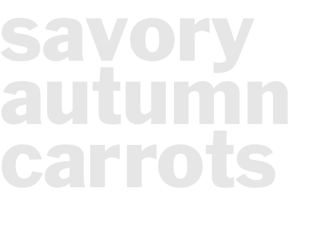 SAVORY AUTUMN CARROTS