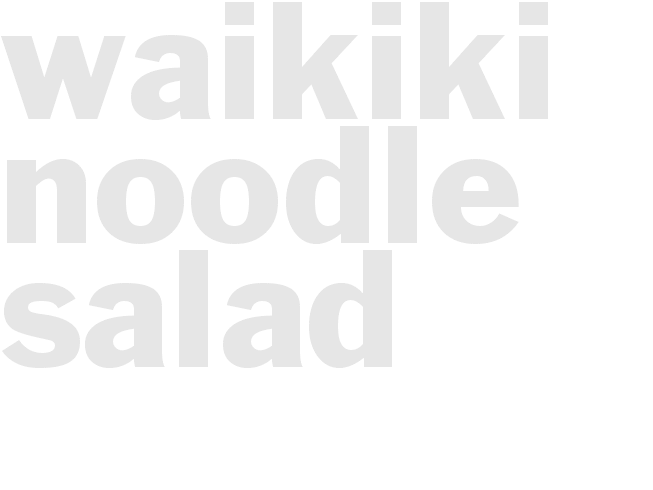 WAIKIKI NOODLE SALAD