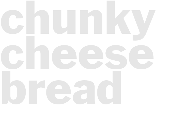 CHUNKY CHEESE BREAD