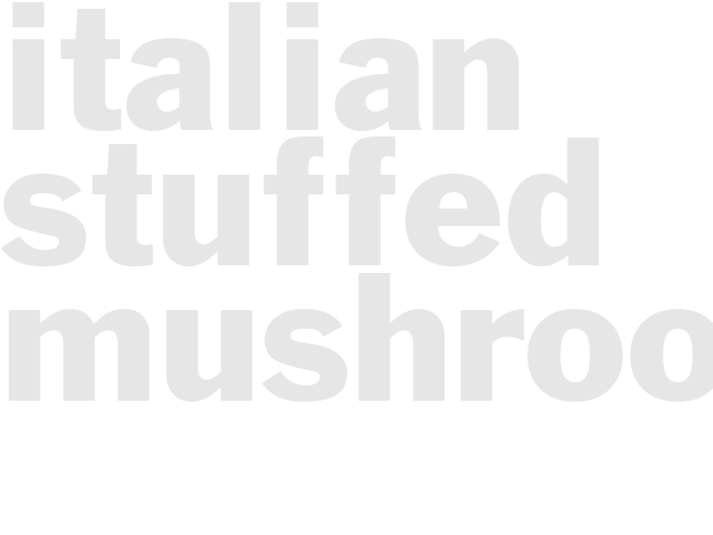 ITALIAN STUFFED MUSHROOMS