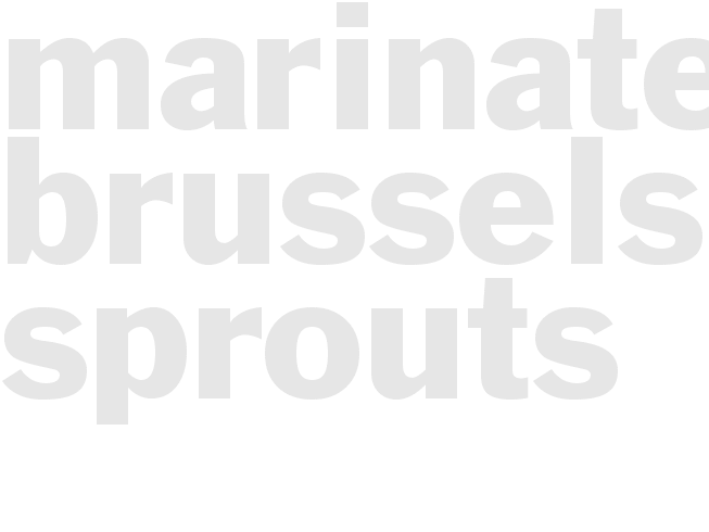 MARINATED BRUSSELS SPROUTS