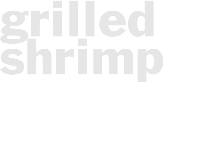 GRILLED SHRIMP
