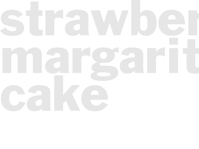 STRAWBERRY MARGARITA CAKE