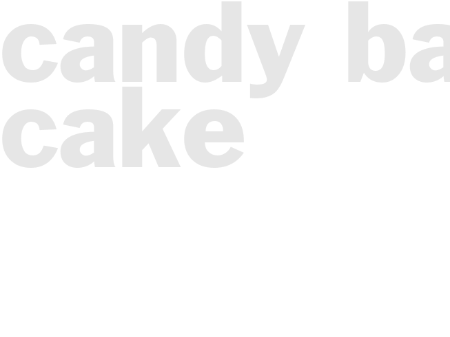 CANDY BAR CAKE 