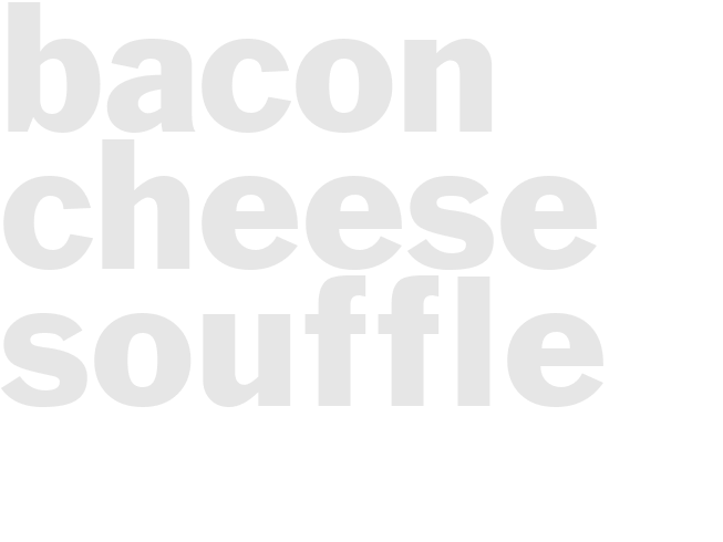 BACON CHEESE SOUFFLE 