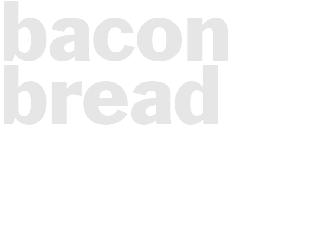BACON BREAD 