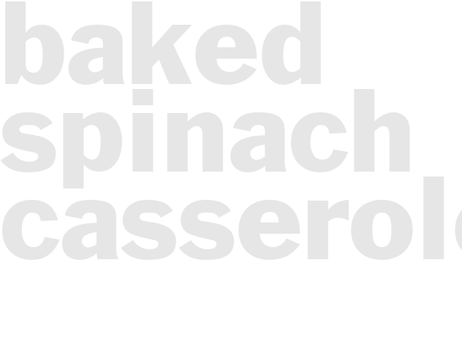 BAKED SPINACH CASSEROLE