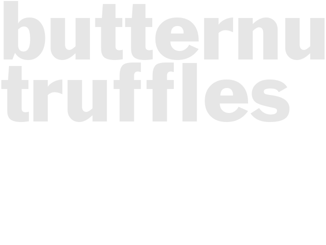 BUTTERNUT TRUFFLES