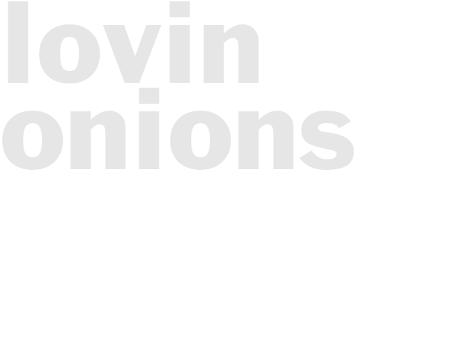 LOVIN ONIONS 