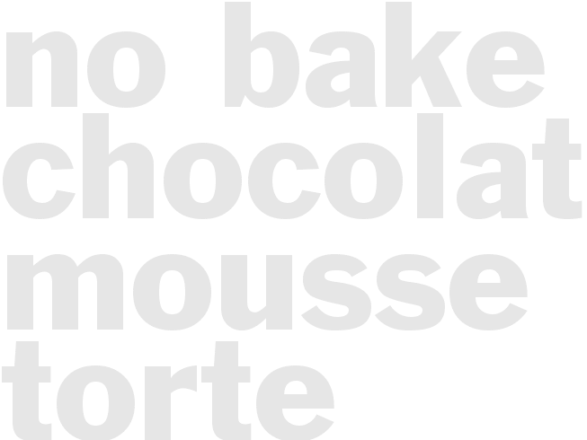 NO BAKE CHOCOLATE MOUSSE TORTE