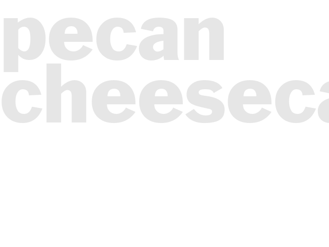 PECAN CHEESECAKE