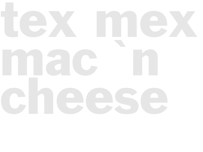 TEX-MEX MAC 'N CHEESE