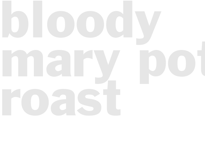 BLOODY MARY POT ROAST