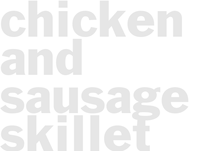 CHICKEN AND SAUSAGE SKILLET