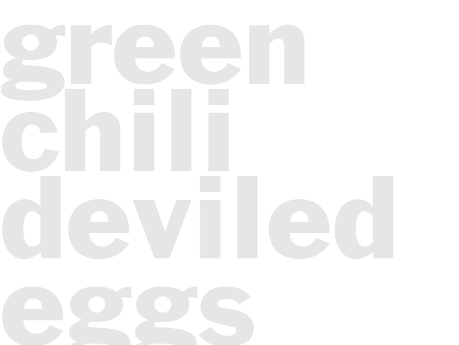 GREEN CHILI DEVILED EGGS