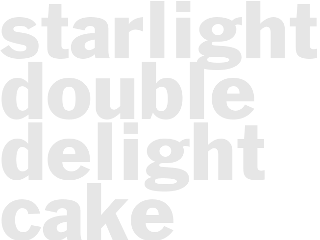 STARLIGHT DOUBLE-DELIGHT CAKE
