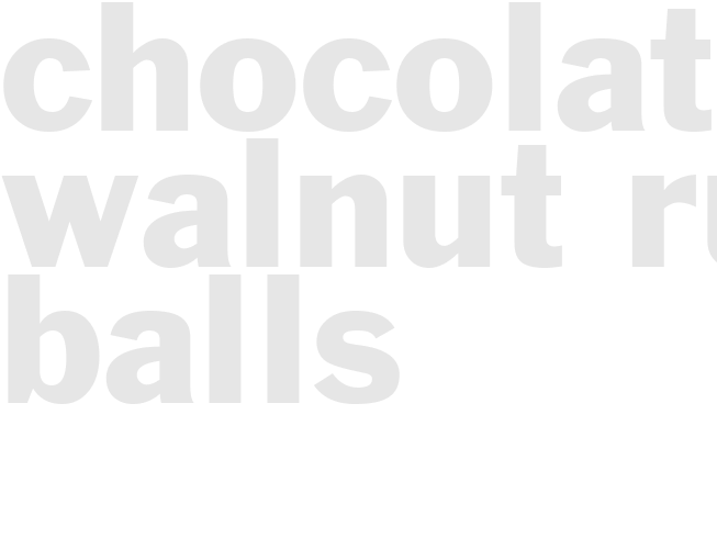 CHOCOLATE WALNUT RUM BALLS