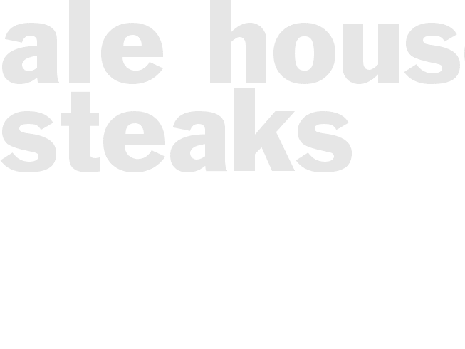 ALE-HOUSE STEAKS