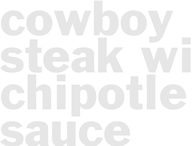 COWBOY STEAK WITH CHIPOTLE SAUCE