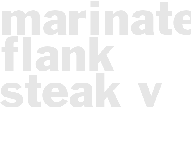 MARINATED FLANK STEAK V