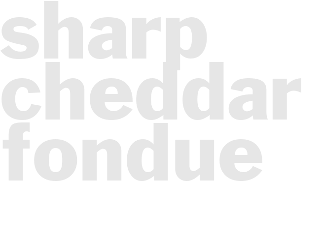 SHARP CHEDDAR FONDUE
