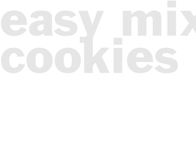 EASY MIX COOKIES