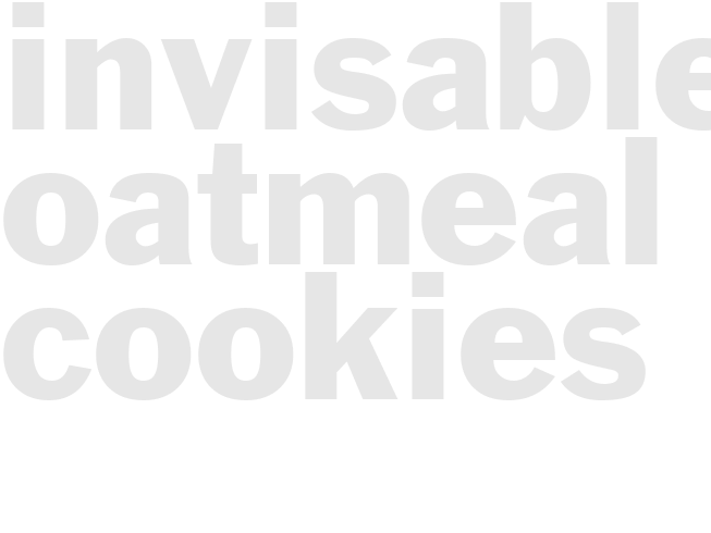 INVISABLE OATMEAL COOKIES
