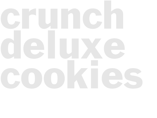 CRUNCH DELUXE COOKIES