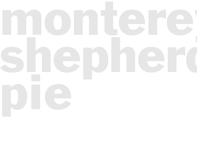 MONTEREY SHEPHERDS PIE