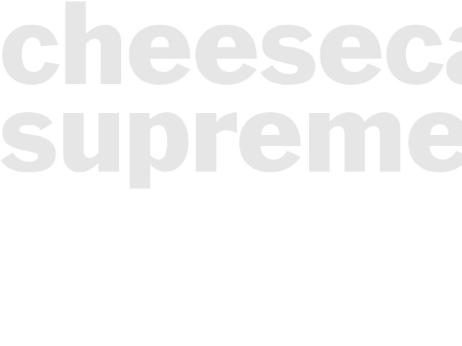 CHEESECAKE SUPREME