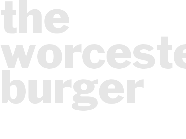 THE WORCESTER BURGER