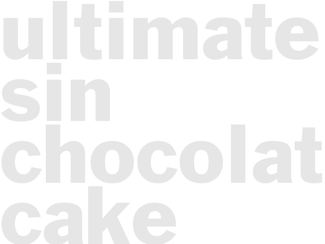 ULTIMATE SIN CHOCOLATE CAKE