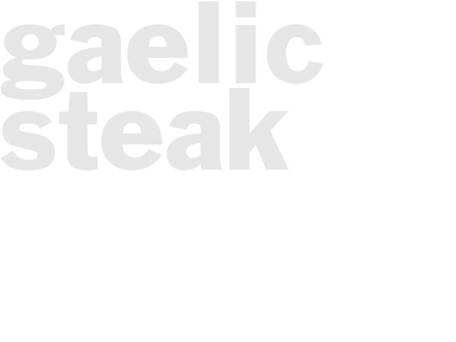 GAELIC STEAK