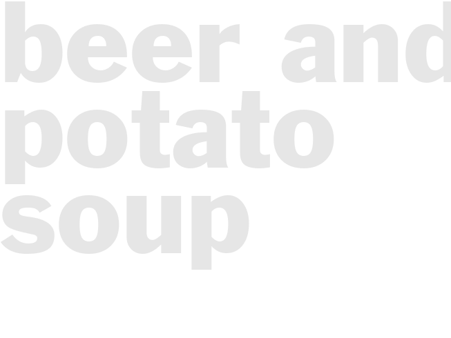 BEER AND POTATO SOUP