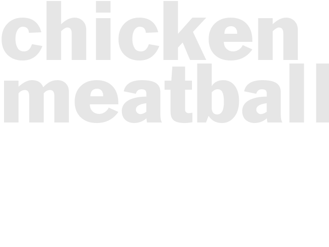 CHICKEN MEATBALLS