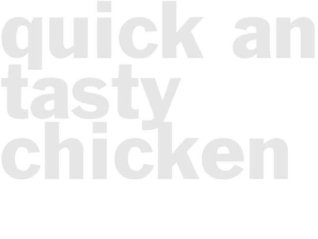 QUICK AND TASTY CHICKEN