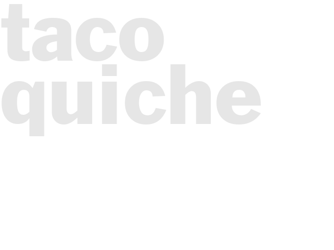TACO QUICHE